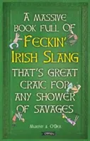 Obrovská kniha plná FECKIN' IRISH SLANG, ktorá je skvelou zábavou pre každého divocha - Massive Book Full of FECKIN' IRISH SLANG that's Great Craic for Any Shower of Savages