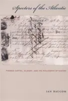 Prízraky Atlantiku: Finančný kapitál, otroctvo a filozofia dejín - Specters of the Atlantic: Finance Capital, Slavery, and the Philosophy of History