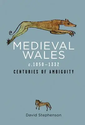 Stredoveký Wales v rokoch 1050 - 1332: storočia nejednoznačnosti - Medieval Wales C.1050-1332: Centuries of Ambiguity