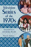 Televízne seriály 70. rokov 20. storočia: Základné fakty a bizarné detaily - Television Series of the 1970s: Essential Facts and Quirky Details