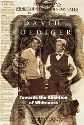 Na ceste k zrušeniu belošstva: Eseje o rase, politike a dejinách robotníckej triedy - Towards the Abolition of Whiteness: Essays on Race, Politics, and Working Class History