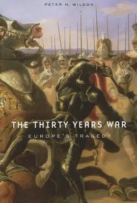 Tridsaťročná vojna: tragédia Európy - The Thirty Years War: Europe's Tragedy