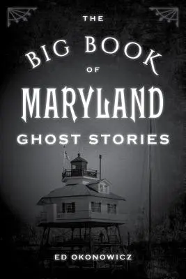 Veľká kniha marylandských strašidelných príbehov - The Big Book of Maryland Ghost Stories