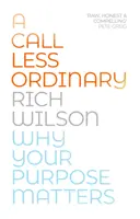 A Call Less Ordinary: Prečo na vašom cieli záleží - A Call Less Ordinary: Why Your Purpose Matters