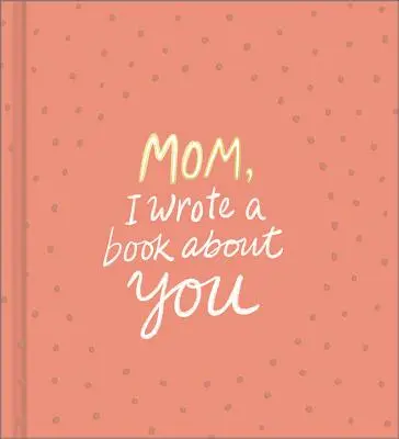 Mami, napísal som o tebe knihu - Mom, I Wrote a Book about You