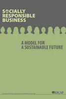 Spoločensky zodpovedné podnikanie: Model pre udržateľnú budúcnosť - Socially Responsible Business: A Model for a Sustainable Future
