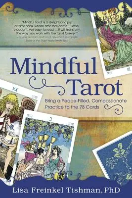 Rozumný tarot: Vniesť do 78 kariet pokojnú a súcitnú prax - Mindful Tarot: Bring a Peace-Filled, Compassionate Practice to the 78 Cards