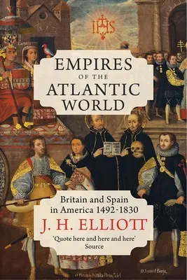 Ríše atlantického sveta: Británia a Španielsko v Amerike 1492-1830 - Empires of the Atlantic World: Britain and Spain in America 1492-1830