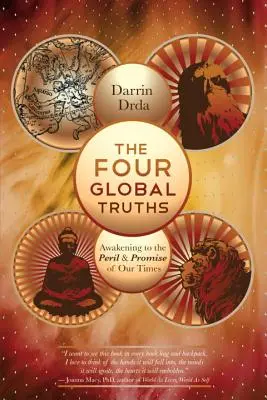 Štyri globálne pravdy: Prebudenie do nebezpečenstva a prísľubu našej doby - The Four Global Truths: Awakening to the Peril and Promise of Our Times