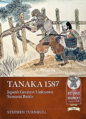 Tanaka 1587: Najväčšia neznáma bitka japonských samurajov - Tanaka 1587: Japan's Greatest Unknown Samurai Battle