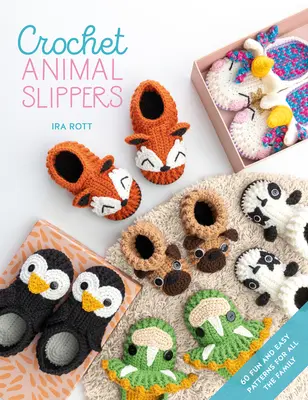 Háčkované papučky so zvieratkami: Vychytávky pre celú rodinu: 60 zábavných a jednoduchých vzorov - Crochet Animal Slippers: 60 Fun and Easy Patterns for All the Family