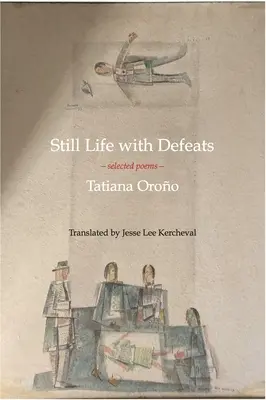 Zátišie s porážkami: Vybrané básne - Still Life with Defeats: Selected Poems