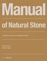 Príručka prírodného kameňa: Tradičný materiál v súčasnom kontexte - Manual of Natural Stone: A Traditional Material in a Contemporary Context