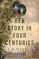 Jej príbeh v štyroch storočiach - Her Story in Four Centuries