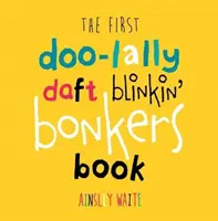 Prvá kniha Doolally Daft Blinkin Bonkers - First Doolally Daft Blinkin Bonkers Book