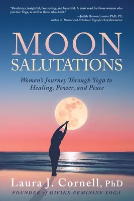 Pozdravy Mesiacu: Cesta žien k uzdraveniu, sile a pokoju prostredníctvom jogy - Moon Salutations: Women's Journey Through Yoga to Healing, Power, and Peace