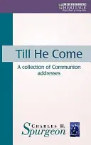 Kým nepríde: Zbierka príhovorov o prijímaní - Till He Come: A Collection of Communion Addresses