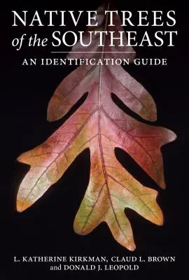 Pôvodné stromy juhovýchodu: Sprievodca identifikáciou - Native Trees of the Southeast: An Identification Guide