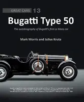 Bugatti Type 50: Autobiografia prvého auta Bugatti pre Le Mans - Bugatti Type 50: The Autobiography of Bugatti's First Le Mans Car