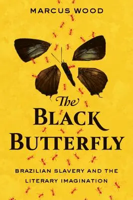 Čierny motýľ: Brazílske otroctvo a literárna predstavivosť - The Black Butterfly: Brazilian Slavery and the Literary Imagination