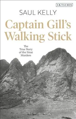 Vychádzková palica kapitána Gilla: Skutočný príbeh sinajských vrážd - Captain Gill's Walking Stick: The True Story of the Sinai Murders