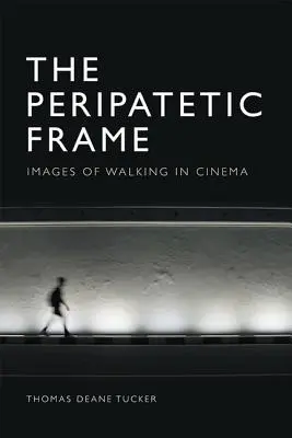 Peripatetic Frame: Obrazy chôdze vo filme - The Peripatetic Frame: Images of Walking in Film