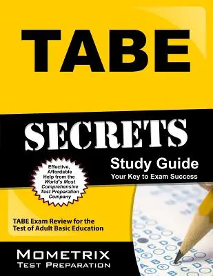 Tabe Secrets Study Guide (Tajná študijná príručka): Tabe Exam Review for the Test of Adult Basic Education (Preskúmanie skúšky základného vzdelávania dospelých) - Tabe Secrets Study Guide: Tabe Exam Review for the Test of Adult Basic Education