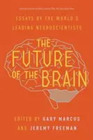Budúcnosť mozgu: Budúcnosť mozgu - eseje popredných svetových neurológov - The Future of the Brain: Essays by the World's Leading Neuroscientists