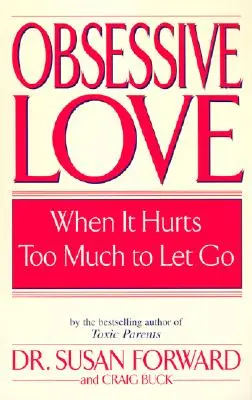 Posadnutá láska: Keď to bolí príliš na to, aby sme to nechali ísť - Obsessive Love: When It Hurts Too Much to Let Go
