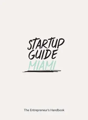 Sprievodca pre začínajúcich podnikateľov Miami - Startup Guide Miami