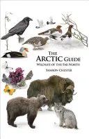 Sprievodca po Arktíde: Príručka: Divoká príroda ďalekého severu - The Arctic Guide: Wildlife of the Far North