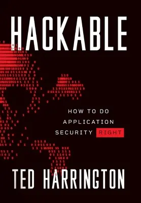 Hackable: Ako robiť bezpečnosť aplikácií správne - Hackable: How to Do Application Security Right