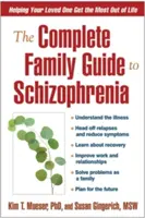 Úplný sprievodca rodiny schizofréniou: Pomoc vášmu blízkemu získať čo najviac zo života - The Complete Family Guide to Schizophrenia: Helping Your Loved One Get the Most Out of Life