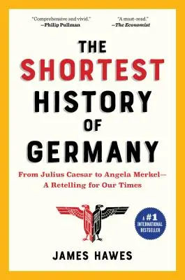 Najkratšie dejiny Nemecka: Od Júliusa Cézara po Angelu Merkelovú - prerozprávanie pre našu dobu - The Shortest History of Germany: From Julius Caesar to Angela Merkel--A Retelling for Our Times