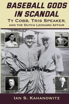 Baseballoví bohovia v škandále: Ty Cobb, Tris Speaker a aféra Dutch Leonard - Baseball Gods in Scandal: Ty Cobb, Tris Speaker, and the Dutch Leonard Affair