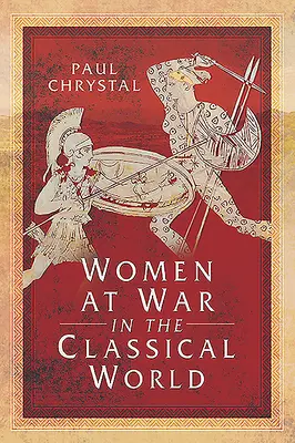 Ženy vo vojne v klasickom svete - Women at War in the Classical World