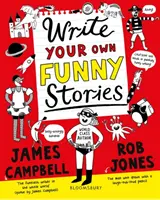 Napíšte si vlastné zábavné príbehy - Kniha pre začínajúcich spisovateľov, pri ktorej sa budete smiať - Write Your Own Funny Stories - A laugh-out-loud book for budding writers