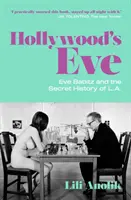 Hollywoodska Eva - Eva Babitzová a tajná história L. A. - Hollywood's Eve - Eve Babitz and the Secret History of L.A.