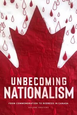 Unbecoming Nationalism: Od spomienok k náprave v Kanade - Unbecoming Nationalism: From Commemoration to Redress in Canada
