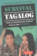 Frázová príručka a slovník Tagalog Survival: Ako okamžite komunikovať bez rozruchu a strachu! - Survival Tagalog Phrasebook & Dictionary: How to Communicate Without Fuss or Fear Instantly!