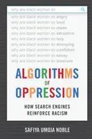 Algoritmy útlaku: Ako vyhľadávače posilňujú rasizmus - Algorithms of Oppression: How Search Engines Reinforce Racism