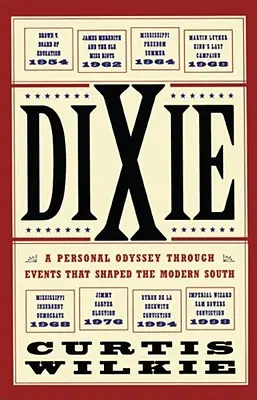 Dixie: Osobná odysea udalosťami, ktoré formovali moderný Juh - Dixie: A Personal Odyssey Through Events That Shaped the Modern South