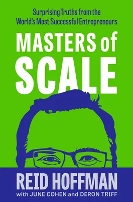 Masters of Scale: Prekvapivé pravdy najúspešnejších podnikateľov sveta - Masters of Scale: Surprising Truths from the World's Most Successful Entrepreneurs