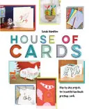 Domček z kariet: Dámsky domček na pohľadnice: Projekty krok za krokom pre krásne ručne vyrobené pohľadnice - House of Cards: Step-By-Step Projects for Beautiful Handmade Greetings Cards