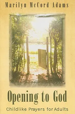 Otvorenie sa Bohu: Detské modlitby pre dospelých - Opening to God: Childlike Prayers for Adults