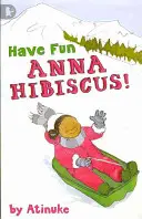 Bav sa, Anna Hibiscus! - Have Fun, Anna Hibiscus!