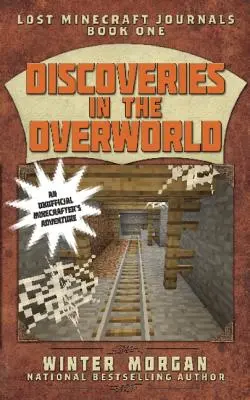 Objavy v Overworlde: Stratené denníky Minecraftu, kniha prvá - Discoveries in the Overworld: Lost Minecraft Journals, Book One