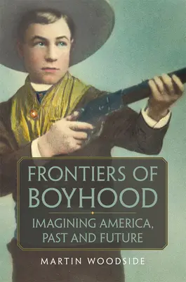 Hranice chlapčenskosti, 7: Predstavy o Amerike, minulosti a budúcnosti - Frontiers of Boyhood, 7: Imagining America, Past and Future