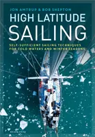 Plachtenie vo vysokých zemepisných šírkach: Samostatné techniky plachtenia v chladných vodách a v zimných obdobiach - High Latitude Sailing: Self-Sufficient Sailing Techniques for Cold Waters and Winter Seasons