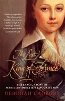 Stratený francúzsky kráľ - tragický príbeh obľúbeného syna Márie Antoinetty - Lost King of France - The Tragic Story of Marie-Antoinette's Favourite Son
